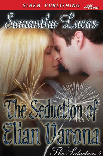 The Seduction of Elian Varona [The Seduction 4] (Siren Publishing Allure)