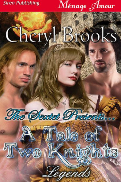 The Sextet Presents... A Tale of Two Knights [Legends] (Siren Publishing Menage Amour)