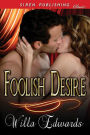 Foolish Desire [Sequel to Heart's Ultimatum] (Siren Publishing Classic)
