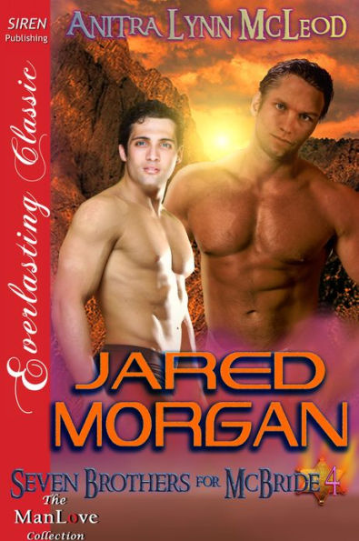 Jared Morgan [Seven Brothers for McBride 4] (Siren Publishing Everlasting Classic ManLove)