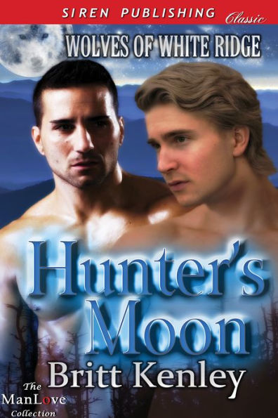 Hunter's Moon [Wolves of White Ridge] (Siren Publishing Classic ManLove)