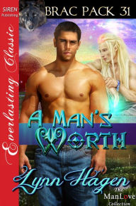 Title: A Man's Worth [Brac Pack 31] (Siren Publishing Everlasting Classic ManLove), Author: Lynn Hagen