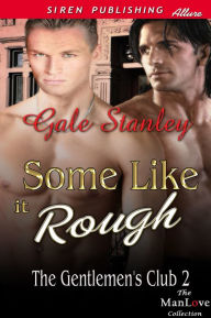 Title: Some Like It Rough [The Gentlemen's Club 2] (Siren Publishing Allure ManLove), Author: Gale Stanley