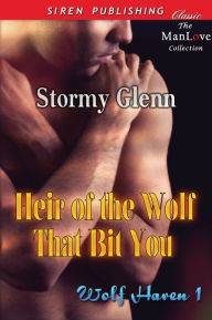 Title: Heir of the Wolf That Bit You [Wolf Haven 1] (Siren Publishing Classic ManLove), Author: Stormy Glenn