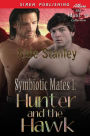 Symbiotic Mates 1: Hunter and the Hawk (Siren Publishing Allure ManLove)