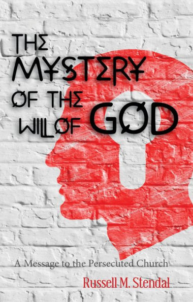 The Mystery of the Will of God: A Message to the Persecuted Church