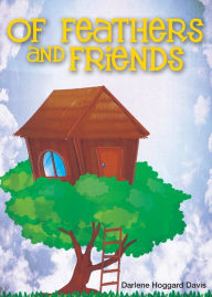 Title: Of Feathers and Friends, Author: Darlene Hoggard Davis