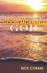 Title: Good Morning God: Daily Devotions For One Year, Author: John Poothullil MD