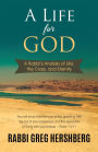 A Life for God: A Rabbi's Analysis of Life, the Cross, and Eternity