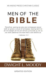 Title: Men of the Bible (Annotated, Updated), Author: Dwight L Moody