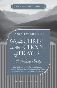 Title: With Christ in the School of Prayer: A 31-Day Study, Author: Andrew Murray