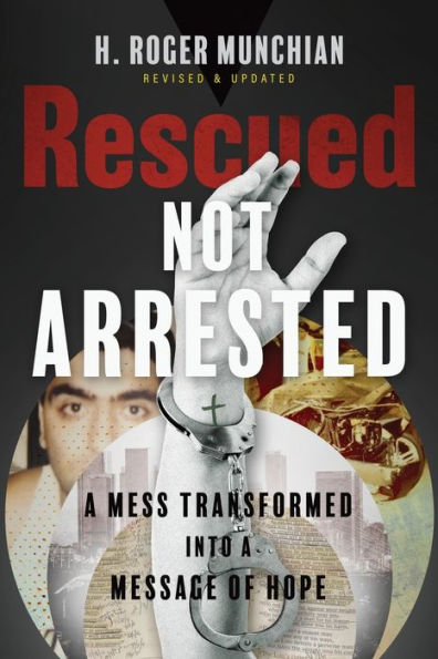 Rescued Not Arrested: a Mess Transformed into Message of Hope