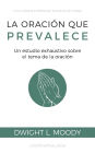 La oración que prevalece: Un estudio exhaustivo sobre el tema de la oración