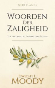 Title: Woorden Der Zaligheid: Een Verzameling Inspirerende Preken, Author: Dwight L Moody