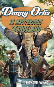 Title: Danny Orlis in Mysterious 'Zandeland, Author: Bernard Palmer