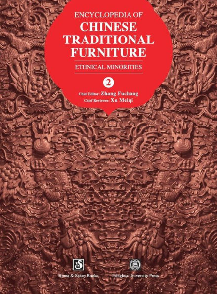Encyclopedia of Chinese Traditional Furniture, Vol. 2: Ethnical Minorities