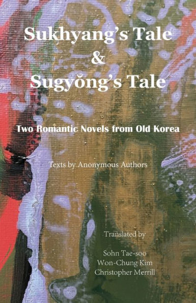 Sukhyang's Tale & Sugyŏng's Tale: Two Romantic Novels from Old Korea