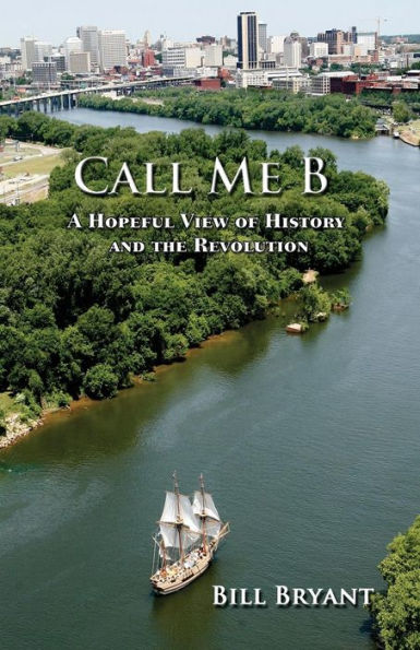 Call me B: A Hopeful View of History and the Revolution