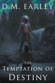 Title: The Temptation of Destiny, Author: D.M. Earley