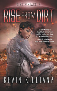 Title: Rise from Dirt, Author: Kevin Killiany
