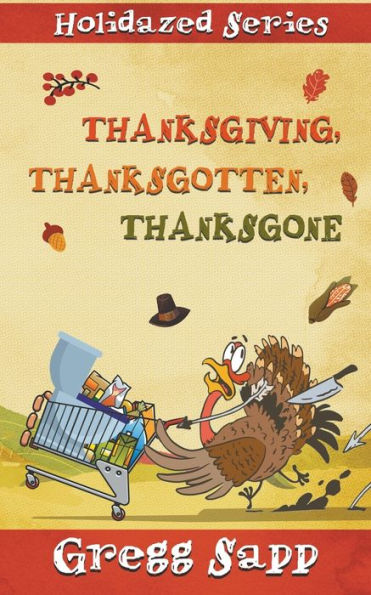 Thanksgiving, Thanksgotten, Thanksgone