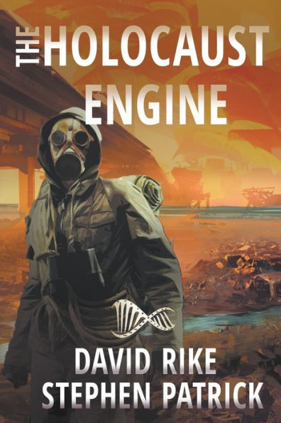 The Holocaust Engine: A Post-Apocalyptic Pandemic Thriller