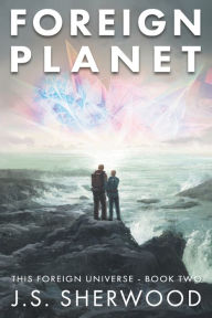 Title: Foreign Planet, Author: J.S. Sherwood