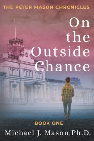 Title: On the Outside Chance, Author: Michael J Mason PH D