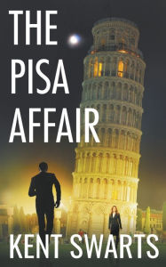 Title: The Pisa Affair: An Espionage Thriller, Author: Kent Swarts