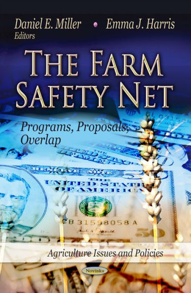 The Farm Safety Net : Programs, Proposals, Overlap
