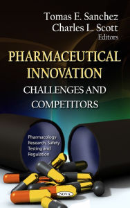 Title: Pharmaceutical Innovation : Challenges and Competitors, Author: Tomas E. Sanchez