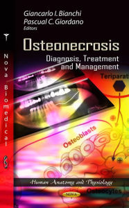 Title: Osteonecrosis : Diagnosis, Treatment and Management, Author: Giancarlo I. Bianchi