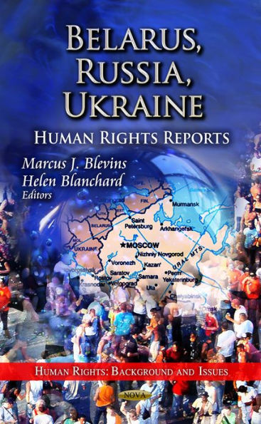 Belarus, Russia, Ukraine : Human Rights Reports