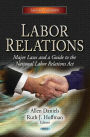 Labor Relations : Major Laws and a Guide to the National Labor Relations Act