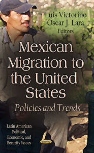 Title: Mexican Migration to the United States : Policies and Trends, Author: Luis Victorino