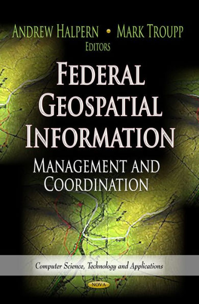 Federal Geospatial Information: Management and Coordination