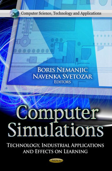 Computer Simulations : Technology, Industrial Applications and Effects on Learning