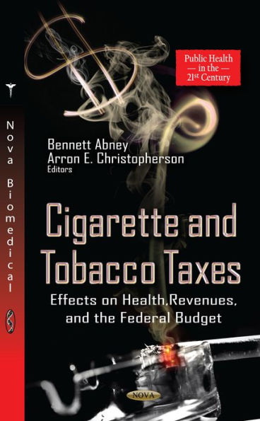 Cigarette and Tobacco Taxes: Effects on Health, Revenues, and the Federal Budget