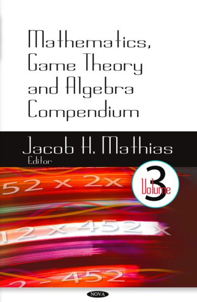 Mathematics, Game Theory and Algebra Compendium. Volume 03