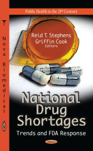 Title: National Drug Shortages: Trends and FDA Response, Author: Nova Science Publishers