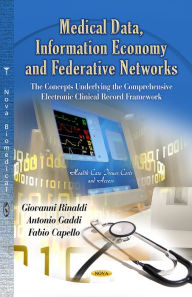 Title: Medical Data, Information Economy and Federative Networks : The Concepts Underlying the Comprehensive Electronic Clinical Record Framework, Author: Giovanni Rinaldi