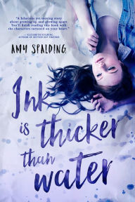 Title: Ink is Thicker Than Water, Author: Amy Spalding