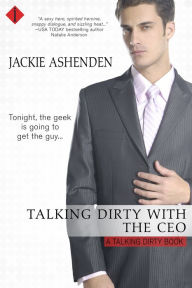 Title: Talking Dirty with the CEO: A Talking Dirty Series Book, Author: Jackie Ashenden