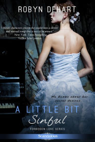 Title: A Little Bit Sinful: A Forbidden Love Novel, Author: Robyn DeHart