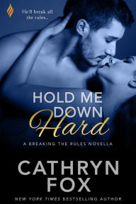 Title: Hold Me Down Hard, Author: Cathryn Fox
