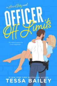 Title: Officer Off Limits (Line of Duty Series #3), Author: Tessa Bailey