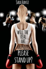 Title: Will The Real Abi Saunders Please Stand Up?, Author: Sara Hantz