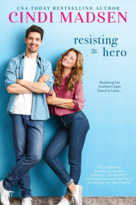 Title: Resisting the Hero: An Accidentally in Love Novel, Author: Cindi Madsen