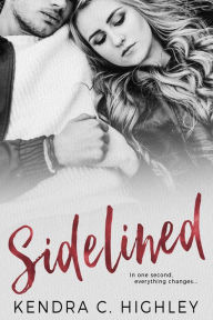 Title: Sidelined, Author: Kendra C. Highley