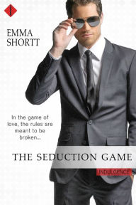 Title: The Seduction Game, Author: Emma Shortt